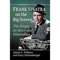 Frank Sinatra on the Big Screen: The Singer as Actor and Filmmaker