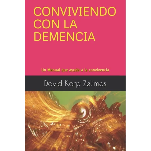 Conviviendo Con La Demencia: Un Manual que ayuda a la convivencia