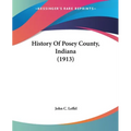 History Of Posey County, Indiana (1913)