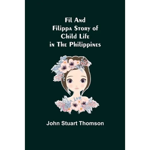 Fil and Filippa Story of Child Life in the Philippines