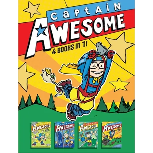Captain Awesome 4 Books in 1! No. 3: Captain Awesome and the Missing Elephants; Captain Awesome vs. the Evil Babysitter; Captain Awesome Gets a Hole-I