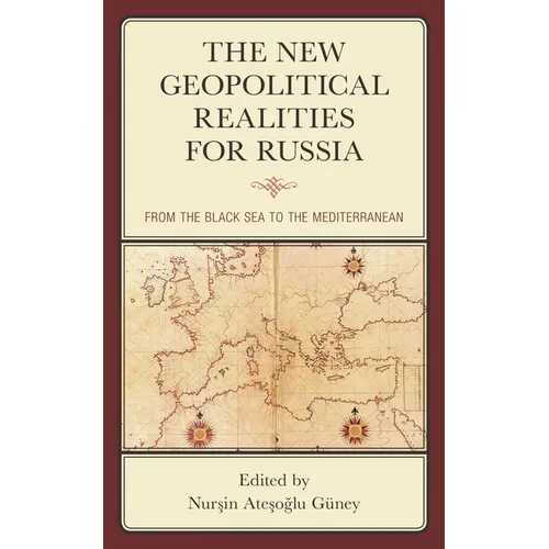 The New Geopolitical Realities for Russia: From the Black Sea to the Mediterranean