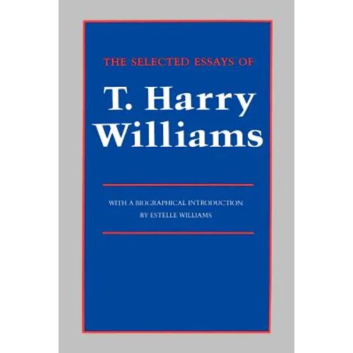 The Selected Essays of T. Harry Williams