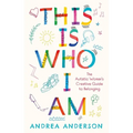 This Is Who I Am: The Autistic Woman's Creative Guide to Belonging