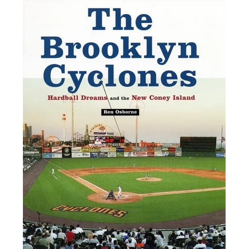 The Brooklyn Cyclones: Hardball Dreams and the New Coney Island