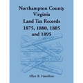 Northampton County, Virginia Land Tax Records, 1875, 1880, 1885, and 1895