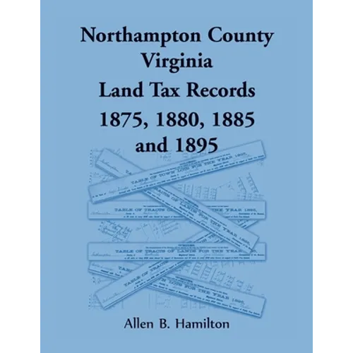 Northampton County, Virginia Land Tax Records, 1875, 1880, 1885, and 1895