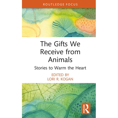 The Gifts We Receive from Animals: Stories to Warm the Heart