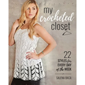 My Crocheted Closet: 22 Styles for Every Day of the Week