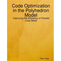 Paperback: Code Optimization in the Polyhedron Model - Improving the Efficiency of Parallel Loop Nests