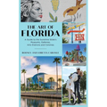 Art of Florida: A Guide to the Sunshine State's Museums, Galleries, Arts Districts and Colonies