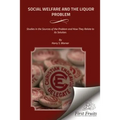 Social Welfare and the Liquor Problem: Studies in the Sources of the Problem and How They Relate to its Solution