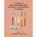 A Guide to Bone Toothbrushes of the 19th and Early 20th Centuries
