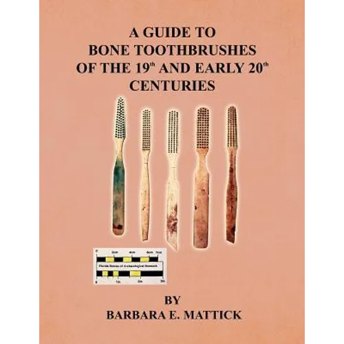 A Guide to Bone Toothbrushes of the 19th and Early 20th Centuries
