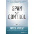 Span of Control: What to Do When You're Under Pressure, Overwhelmed, and Ready to Get What You Really Want