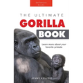 Gorillas The Ultimate Gorilla Book for Kids: Gorilla Facts for Kids, 100+ Photos, Silverbacks & Troops, Rainforest Habitat & Conservation Quiz