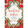 The Making of the Bible: From the First Fragments to Sacred Scripture