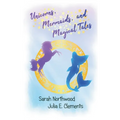 Unicorns, Mermaids, and Magical Tales