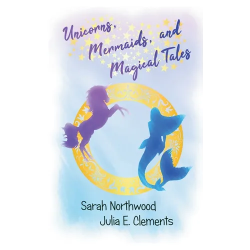 Unicorns, Mermaids, and Magical Tales