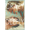 Crazy Madly Deeply