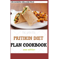 The Updated Pritikin Diet Plan Cookbook 2021 Edition: A Simplified Guide For Weight Control and Healthy Living Following The Pritikin Program. Includi