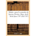 Motets: pour le semestre de Janvier, Février, Mars, Avril, Mi & Juin 1787