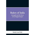 Rulers of India: Aurangzeb And The Decay Of The Mughal Empire
