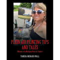 Plein Air Painting Tips and Tales: (Memoirs of a Michigan Plein AIr Painter)