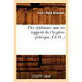 Des Épidémies Sous Les Rapports de l'Hygiène Publique (Éd.18..)