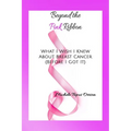 Beyond the Pink Ribbon: What I Wish I Knew about Breast Cancer Before I Got It