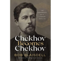 Chekhov Becomes Chekhov: The Emergence of a Literary Genius