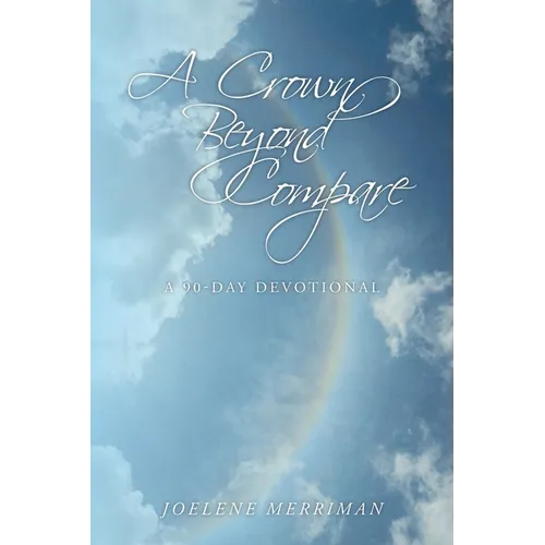 A Crown Beyond Compare: A 90-Day Devotional