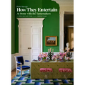 How They Entertain: At Home with the Tastemakers