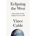 Eclipsing the West: China, India and the Forging of a New World