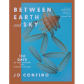 Between Earth and Sky: 100 Days of Deep Looking in the Place of the Dead