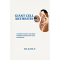 Giant Cell Arthritis: Understanding the Risk Elements for Giant Cell Arthritis