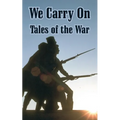 We Carry On: Tales of the War