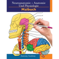 Neuroanatomie + Anatomie und Physiologie Malbuch: 2-in-1-Sammlungssatz Unglaublich detailliertes Arbeitsheft mit Selbsttestfarben für Studium und Ents
