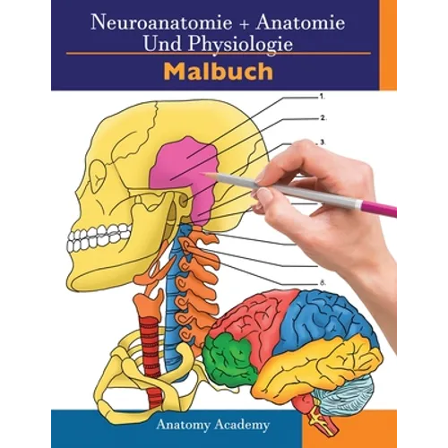 Neuroanatomie + Anatomie und Physiologie Malbuch: 2-in-1-Sammlungssatz Unglaublich detailliertes Arbeitsheft mit Selbsttestfarben für Studium und Ents
