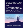 Desarrolla tu Inteligencia Emocional: Técnicas y Herramientas para Lograr la Realización Personal