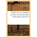 Histoire Du 1er Bataillon Des Francs-Tireurs de Paris-Châteaudun