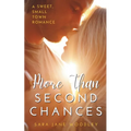 More Than Second Chances: A Sweet, Small-Town Romance