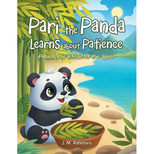 Pari the Panda Learns about Patience: Patience is a Fruit of the Spirit