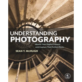 Understanding Photography: Master Your Digital Camera and Capture That Perfect Photo