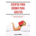 Cuentos para dormir para adultos: Nueve historias para leer diariamente sobre meditación guiada, conciencia para principiantes, autohipnosis, ansiedad