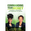 Commanding Your Money: Financial Prophetic Declarations To Live By