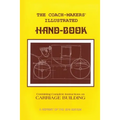 Coach-Makers' Illustrated Hand-Book, 1875: Containing Complete Instructions on Carriage Building