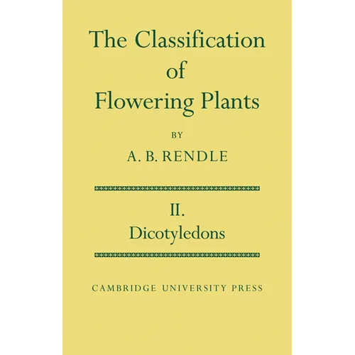The Classification of Flowering Plants: Volume 2, Dicotyledons
