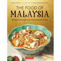 The Food of Malaysia: 62 Delicious Recipes from the Crossroads of Asia