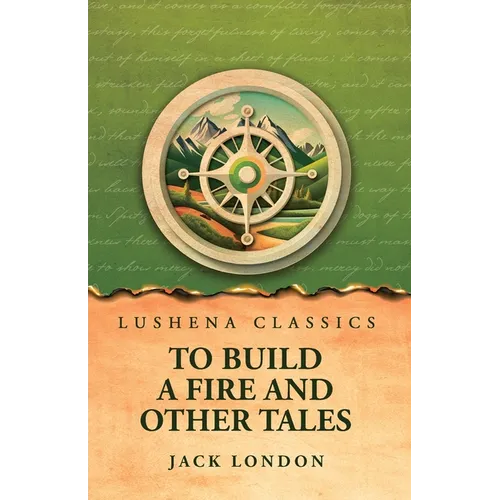 To Build a Fire and Other Tales